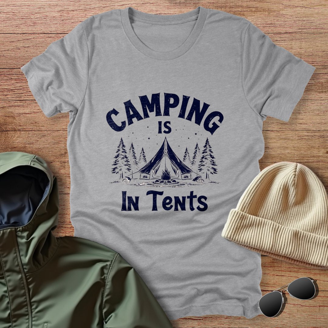 Camping Is In Tents Unisex T-Shirt