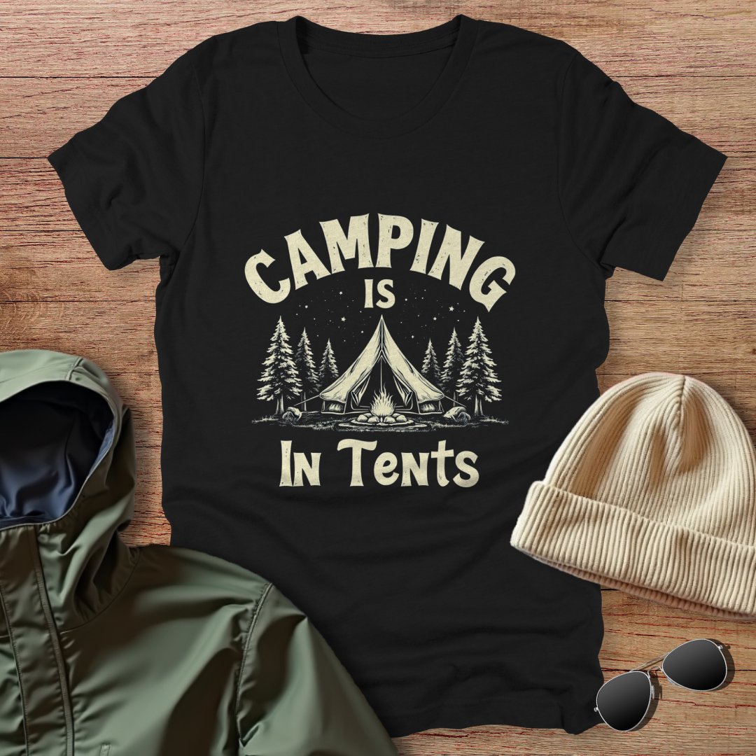 Camping Is In Tents Unisex T-Shirt