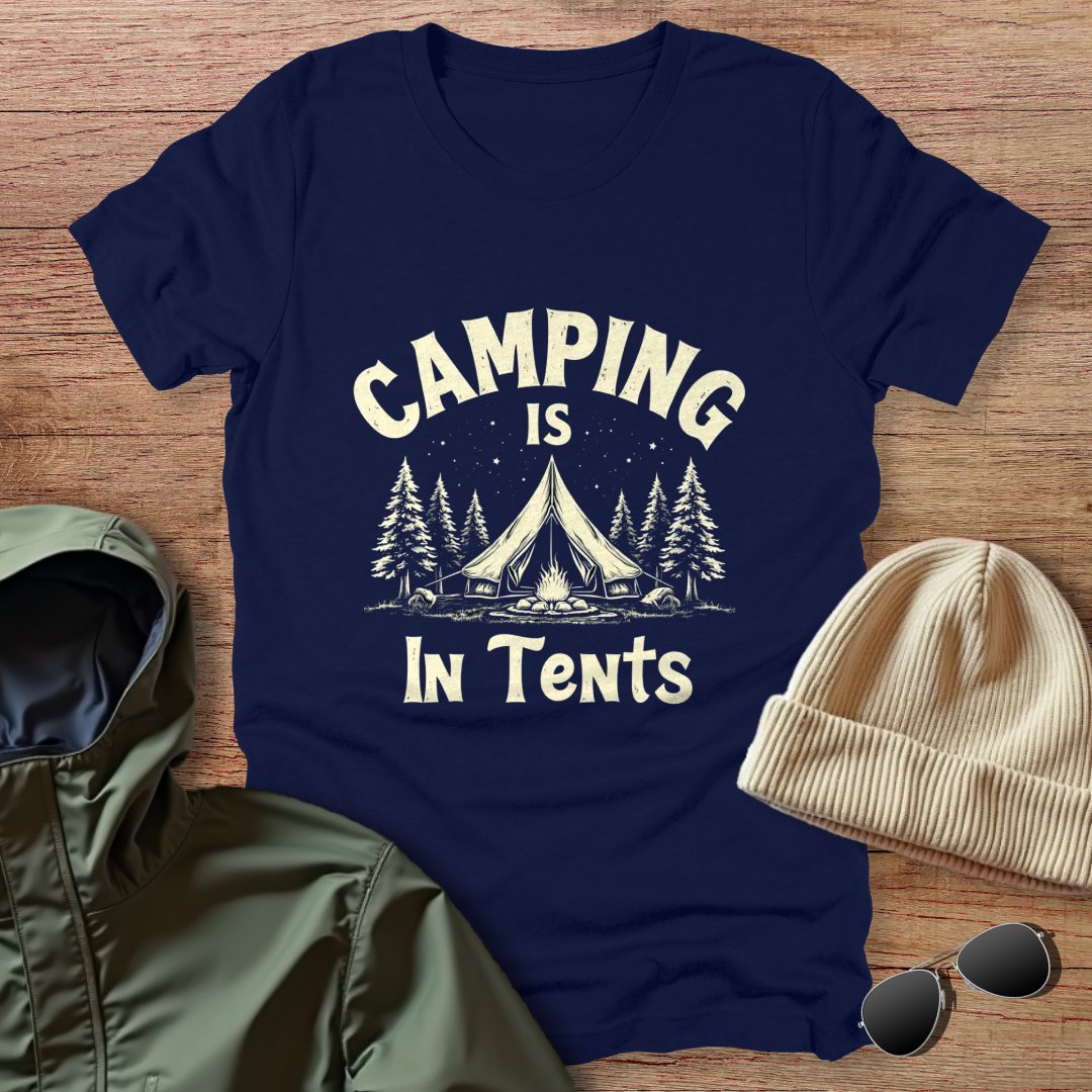 Camping Is In Tents Unisex T-Shirt
