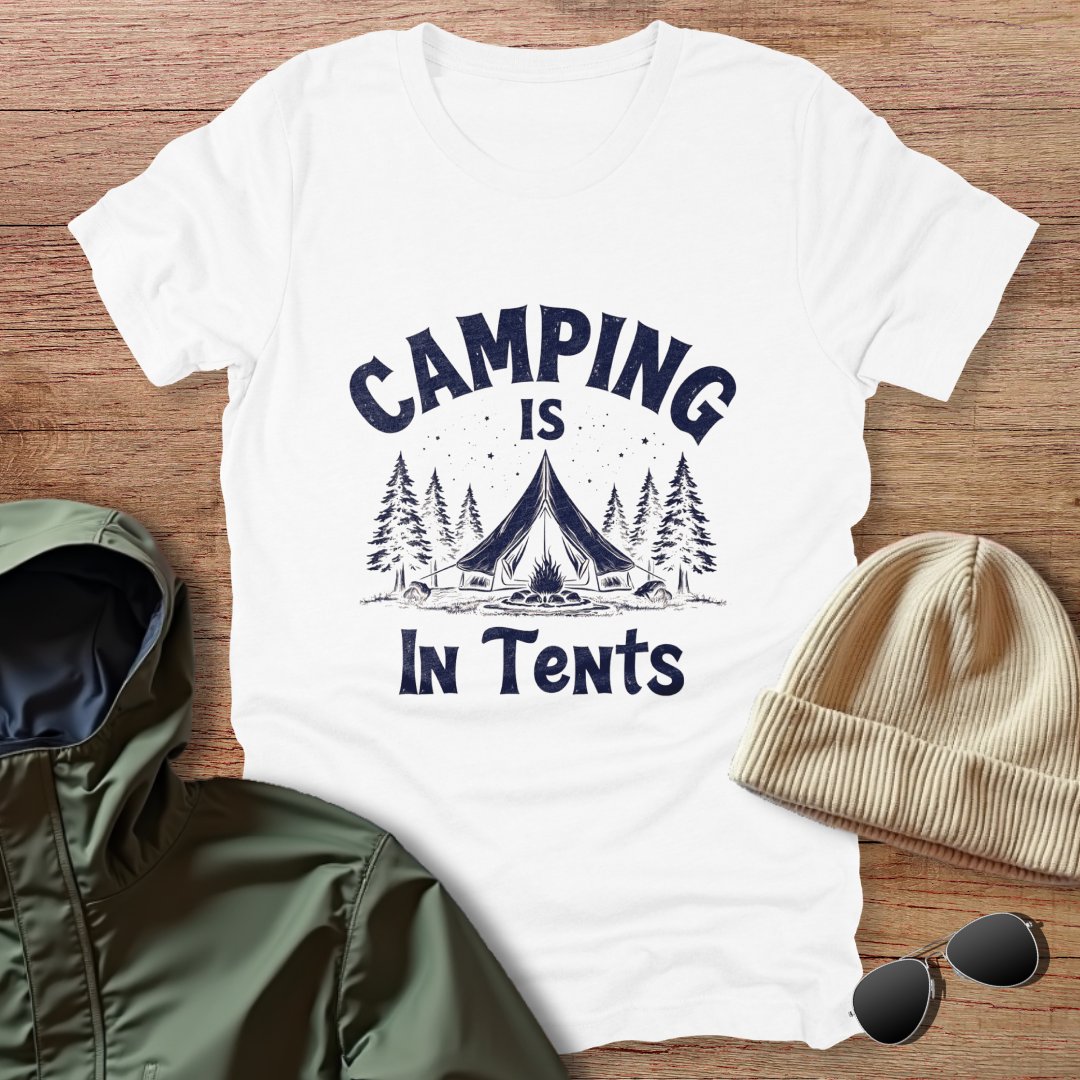 Camping Is In Tents Unisex T-Shirt