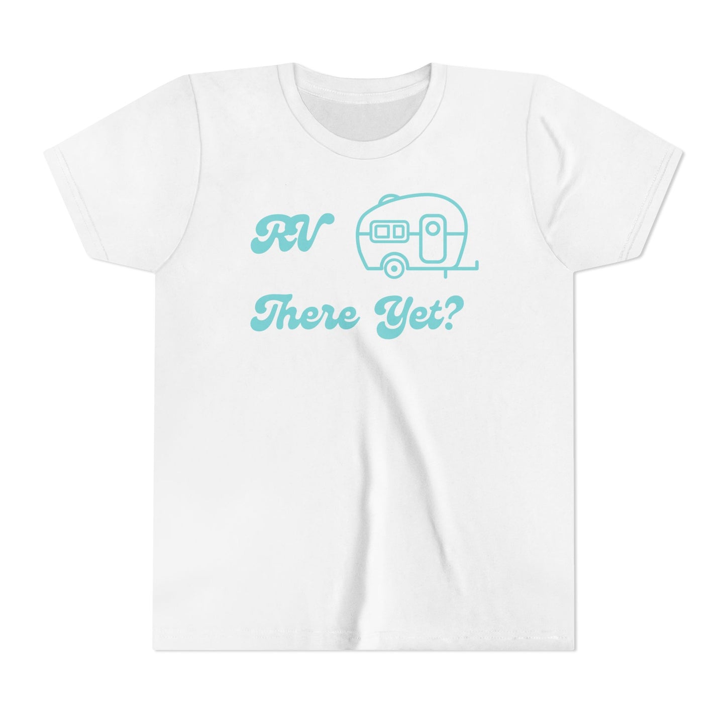 RV There Yet? Youth T-Shirt
