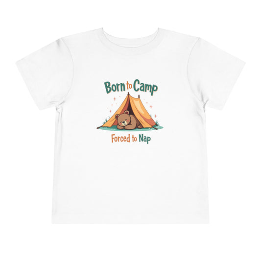 Born to Camp, Forced to Nap Toddler T-Shirt