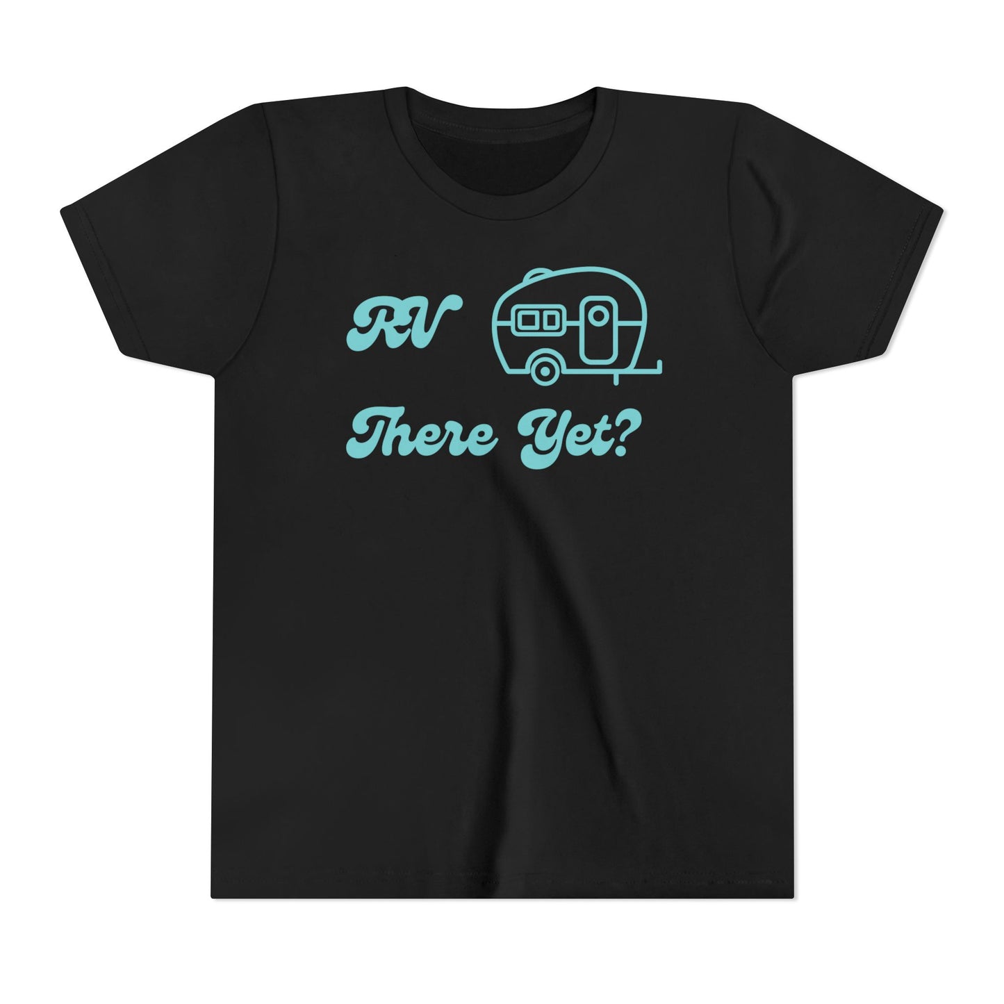 RV There Yet? Youth T-Shirt