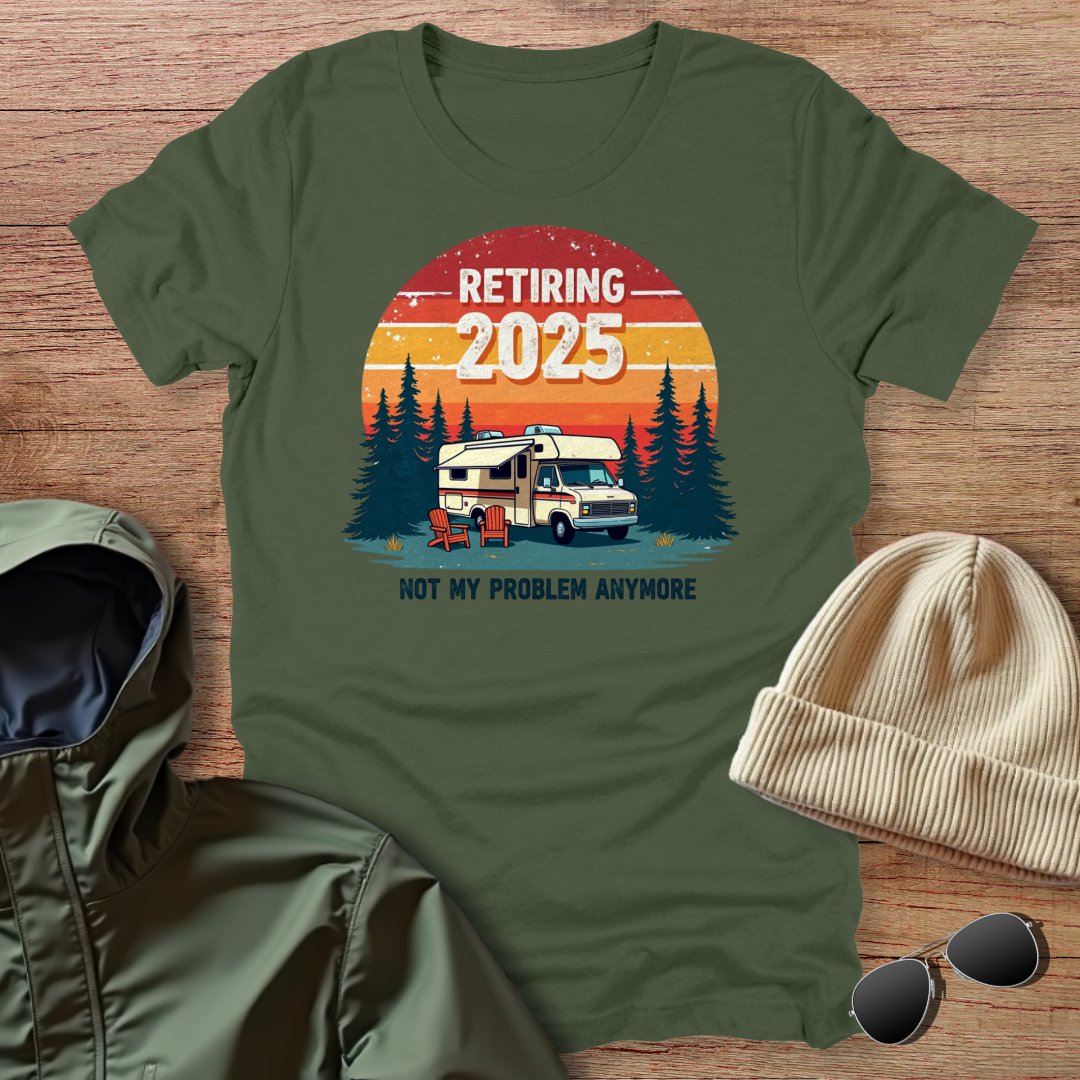 Retiring 2025, not My Problem Anymore Unisex T-Shirt